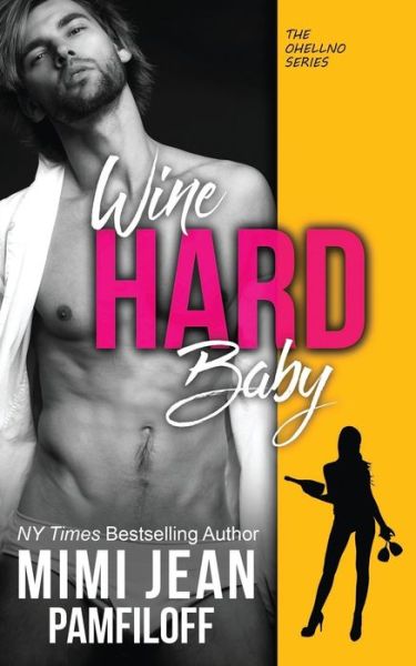 Wine Hard, Baby - Ohellno - Mimi Jean Pamfiloff - Books - Independently Published - 9798644073610 - May 7, 2020