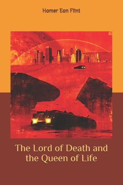 Cover for Homer Eon Flint · The Lord of Death and the Queen of Life (Paperback Book) (2020)