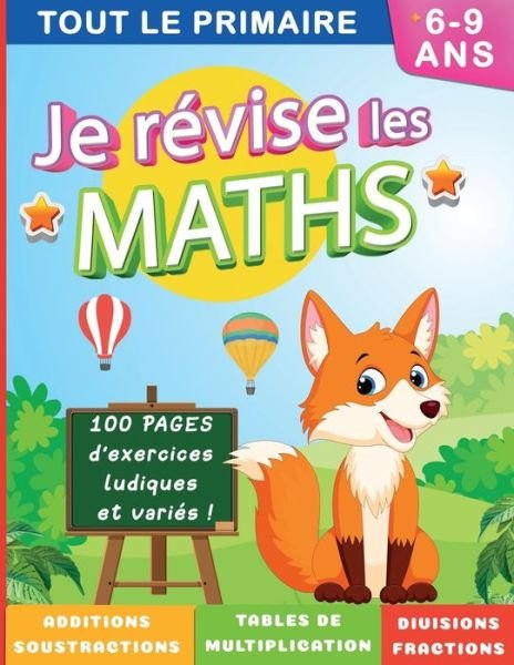 Cover for Je Compte Sur Mes Doigts Éditions · Je revise les maths Tout le primaire 6-9 ans (Taschenbuch) (2020)