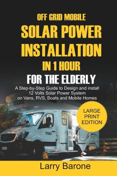 Cover for Larry Barone · Off Grid Mobile Solar Power Installation In 1 Hour For The Elderly (Paperback Book) (2020)