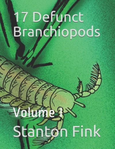 Cover for Stanton Fordice Fink V · 17 Defunct Branchiopods (Taschenbuch) (2020)