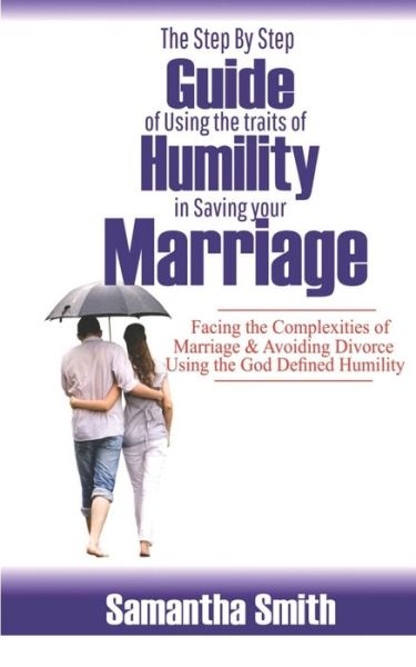 Cover for Samantha Smith · The step by step guide of using the traits of humility in saving your marriage (Paperback Book) (2020)