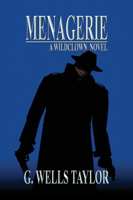 Cover for G Wells Taylor · Menagerie: A Wildclown Novel - The Wildclown Mysteries (Paperback Bog) (2020)