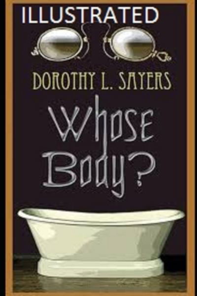 Whose Body? Illustrated - Dorothy L Sayers - Książki - Independently Published - 9798702173610 - 30 stycznia 2021