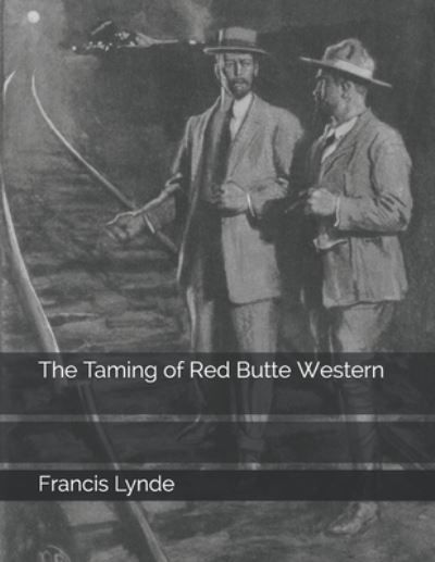 Cover for Francis Lynde · The Taming of Red Butte Western (Paperback Book) (2021)