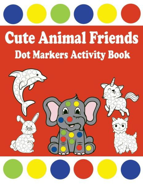 Cover for Suki Mae Publishing · Cute Animal Friends Dot Markers Activity Book (Paperback Book) (2021)