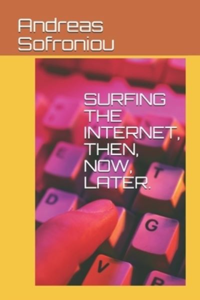 Cover for Andreas Sofroniou · Surfing the Internet, Then, Now, Later. (Paperback Book) (2021)