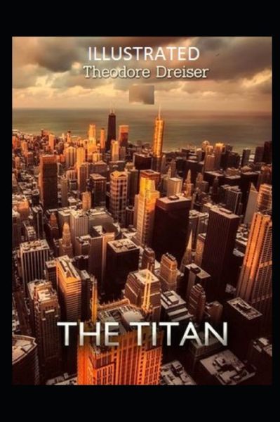 Cover for Theodore Dreiser · The Titan Illustrated (Taschenbuch) (2021)