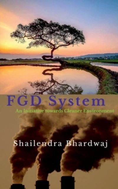 Cover for Shailendra Bhardwaj · FGD System: An Initiative towards Cleaner Environment (Paperback Book) (2021)