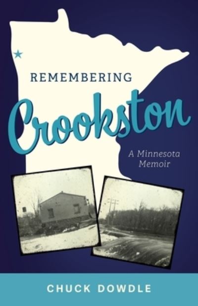Cover for Chuck Dowdle · Remembering Crookston: A Minnesota Memoir (Paperback Book) (2022)