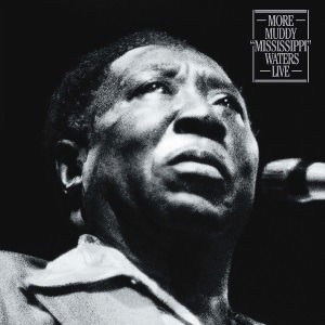 More Muddy Mississippi" Waters Live" - Muddy Waters - Música - ROCK/POP - 0190758655611 - 23 de novembro de 2018