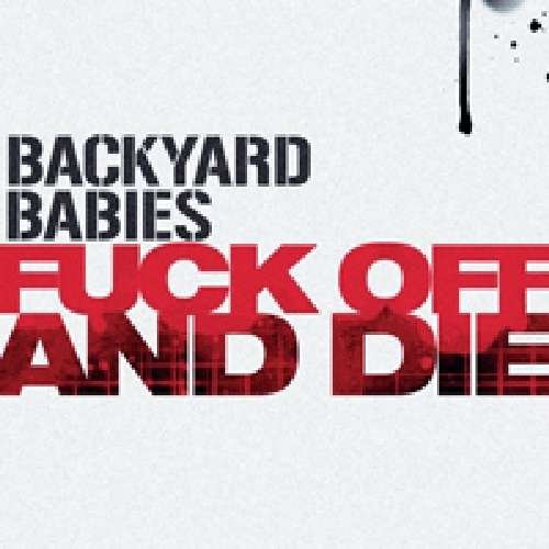 Cover for Backyard Babies · Fuck off &amp; Die (7&quot;) (2014)
