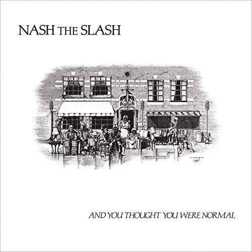 Cover for Nash The Slash · And You Thought You Were Normal (LP) (2017)
