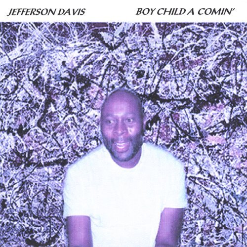 Cover for Jefferson Davis · Boy Child a Comin (CD) (2005)