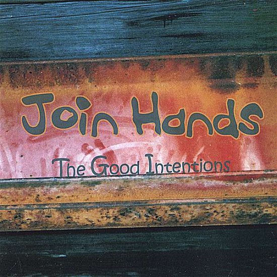 Cover for Good Intentions · Join Hands (CD) (2007)