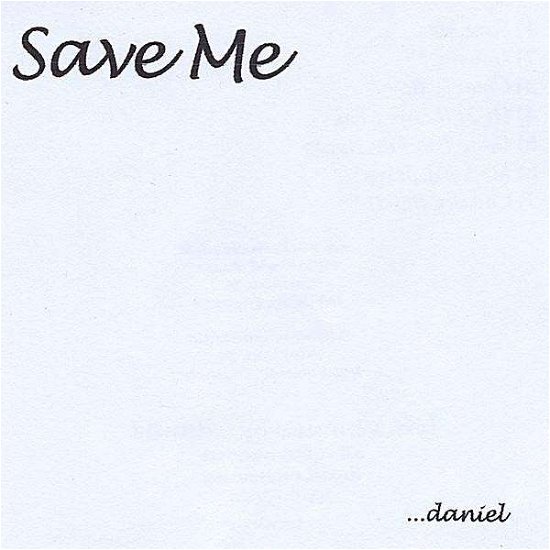 Save Me - Daniel - Musikk - independant - 0634479861611 - 1. august 2008