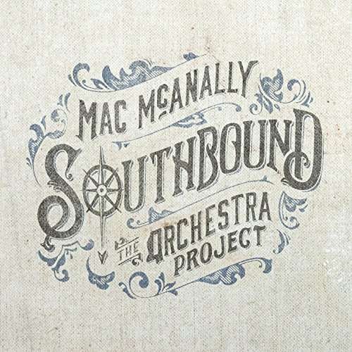Southbound: the Orchestra Project - Mac Mcanally - Musik - MAILBOAT - 0698268218611 - 22 september 2017