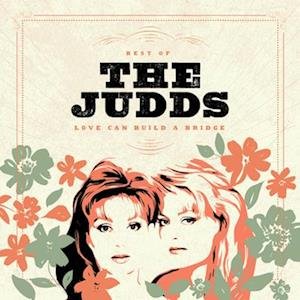 Cover for Judds · Love Can Build a Bridge: Best of the Judds (LP) (2022)