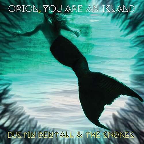 Cover for Dustin Bentall &amp; the Smokes · Orion You Are An Island (LP) (2018)