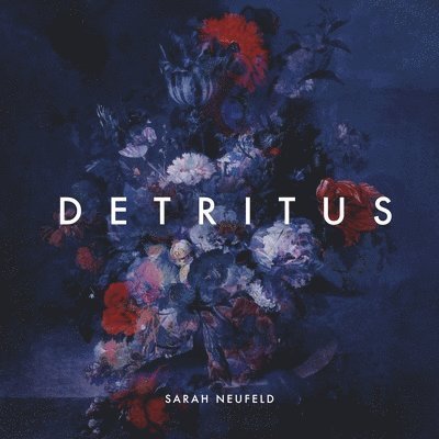 Detritus - Sarah Neufeld - Musikk - PAPER BAG RECORDS - 0880893013611 - 14. mai 2021