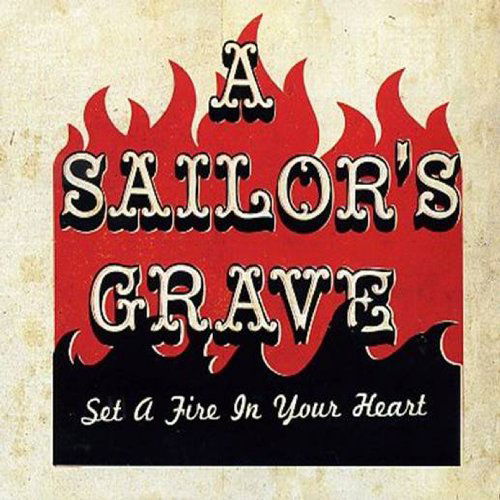 Cover for A Sailor's Grave · Set a Fire to Your Heart (CD) (2017)