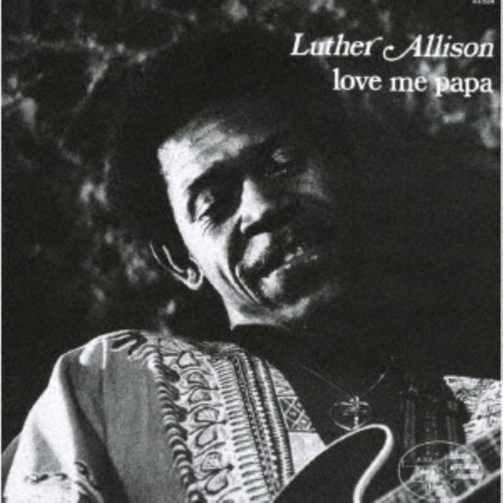 Luther Allison · Love Me Papa (CD) [Japan Import edition] (2024)