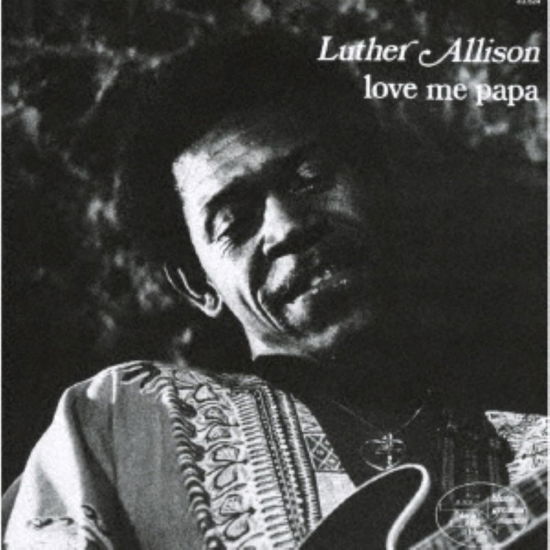 Love Me Papa - Luther Allison - Music - ULTRA VYBE CO. - 4526180705611 - July 12, 2024