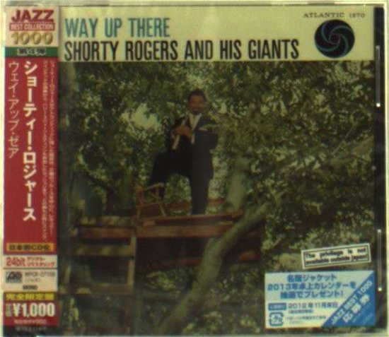 Way Up There - Shorty Rogers - Musiikki - WARNER JAZZ - 4943674120611 - tiistai 18. syyskuuta 2012