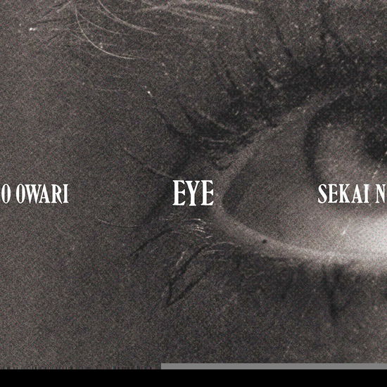 Eye - Sekai No Owari - Musique - TOY'S FACTORY - 4988061866611 - 27 février 2019