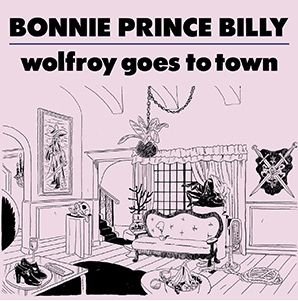 Wolfroy Goes to Town - Bonnie Prince Billy - Musik - DOMIN - 5034202028611 - 3. oktober 2011