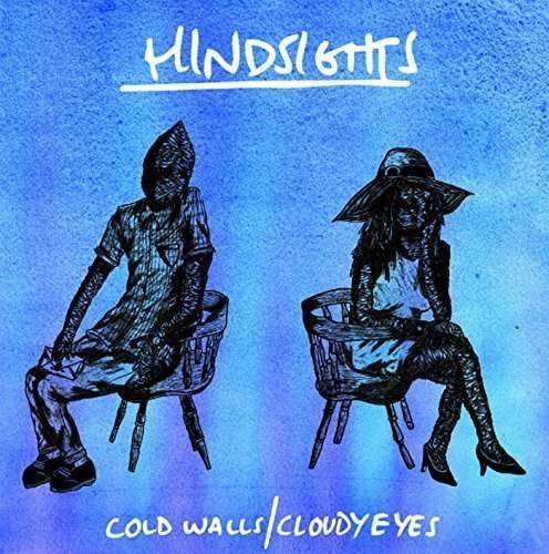 Hindsights · Cold Walls / Cloudy Eyes (CD) (2015)