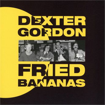 Fried Bananas - Dexter Gordon - Musiikki - Gearbox Records - 5065001717611 - perjantai 1. joulukuuta 2017