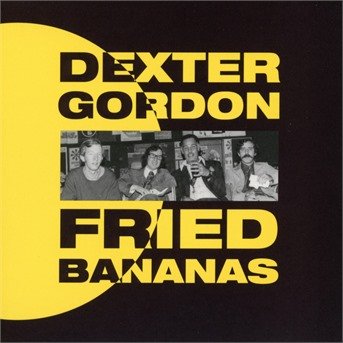 Cover for Dexter Gordon · Fried Bananas (CD) (2017)