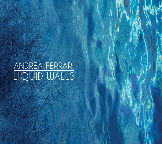 Andrea Ferrari · Liquid Walls (CD) (2025)