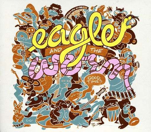 Cover for Eagle And The Worm · Good Times (CD) (2023)