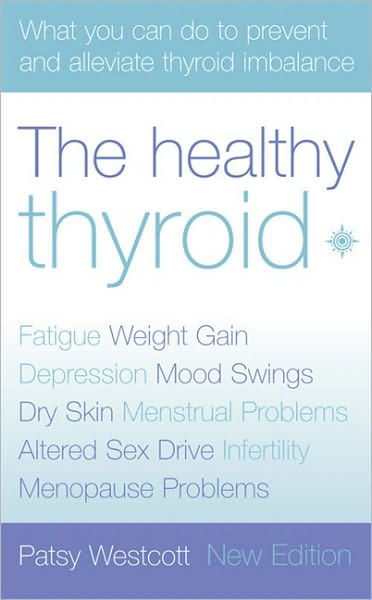 Cover for Patsy Westcott · The Healthy Thyroid: What You Can Do to Prevent and Alleviate Thyroid Imbalance (Pocketbok) [New edition] (2003)