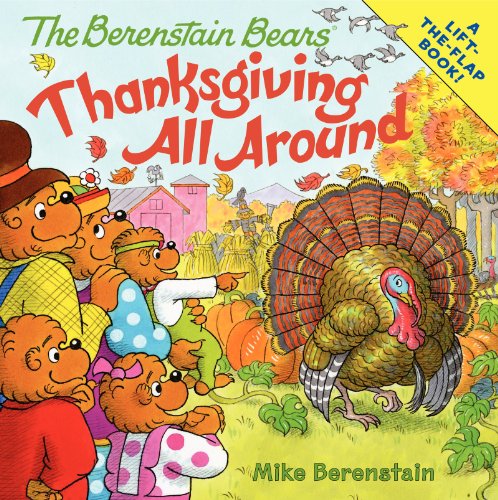 The Berenstain Bears: Thanksgiving All Around - Mike Berenstain - Books - HarperFestival - 9780062075611 - August 26, 2014