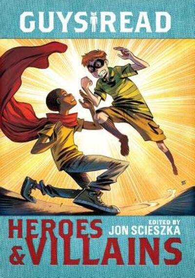 Cover for Jon Scieszka · Guys Read: Heroes &amp; Villains - Guys Read (Hardcover Book) (2017)