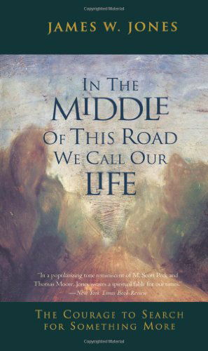 Cover for James W. Jones · In the Middle of This Road We Call Our Life: the Courageto Search for Something More (Paperback Book) (1996)