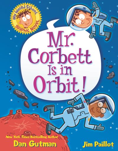 My Weird School Graphic Novel: Mr. Corbett Is in Orbit! - My Weird School Graphic Novel - Dan Gutman - Libros - HarperCollins Publishers Inc - 9780062947611 - 1 de abril de 2021