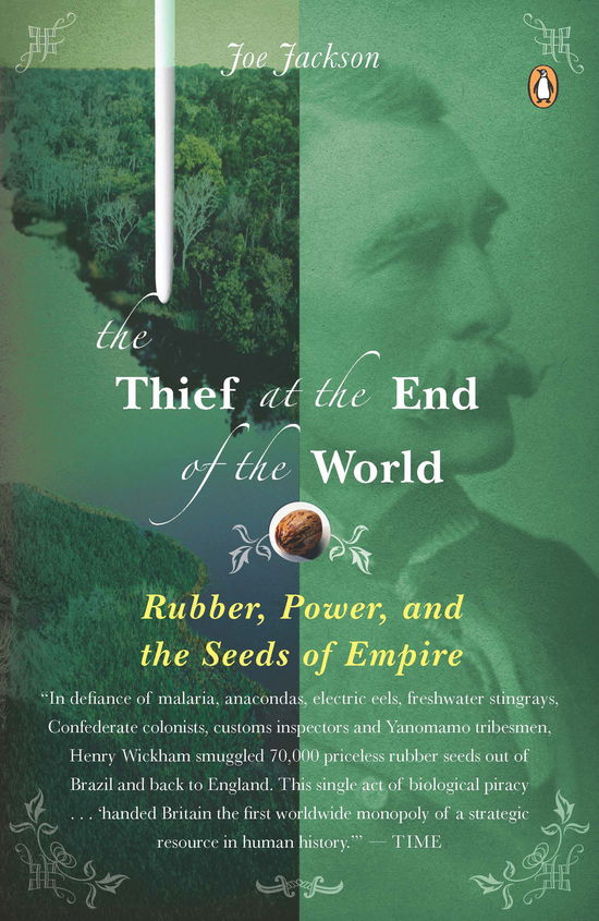 The Thief at the End of the World: Rubber, Power, and the Seeds of Empire - Joe Jackson - Bøger - Penguin Books - 9780143114611 - 1. marts 2009