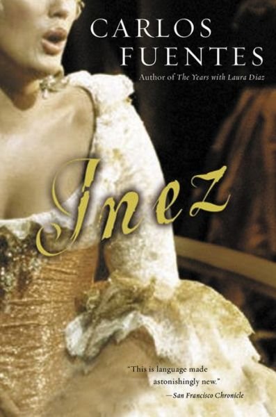 Inez (Harvest Book) - Carlos Fuentes - Books - Mariner Books - 9780156013611 - July 1, 2003