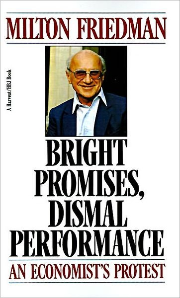 Cover for Milton Friedman · Bright Promises, Dismal Performance: an Economist's Protest (Paperback Book) [Trade Ed edition] (1983)