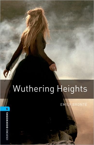 Cover for Emily Brontë · Oxford Bookworms Library: Wuthering Heights: Level 5: 1,800 Word Vocabulary (Oxford Bookworms, Stage 5) (Paperback Book) (2007)