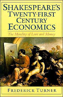 Cover for Frederick Turner · Shakespeare's Twenty-First Century Economics: The Morality of Love and Money (Innbunden bok) (1999)