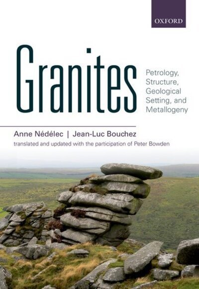 Cover for Nedelec, Anne (, University of Toulouse) · Granites: Petrology, Structure, Geological Setting, and Metallogeny (Hardcover Book) (2015)