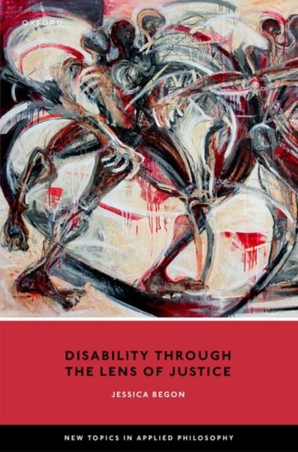 Cover for Begon, Dr Jessica (Associate Professor in Political Theory, School of Government and International Affairs, Associate Professor in Political Theory, School of Government and International Affairs, Durham University) · Disability Through the Lens of Justice - New Topics in Applied Philosophy (Gebundenes Buch) (2023)