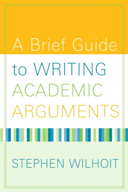 Cover for Stephen Wilhoit · Brief Guide to Writing Academic Arguments, A (Paperback Book) (2010)