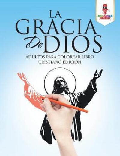 Cover for Coloring Bandit · La Gracia De Dios (Paperback Book) (2017)
