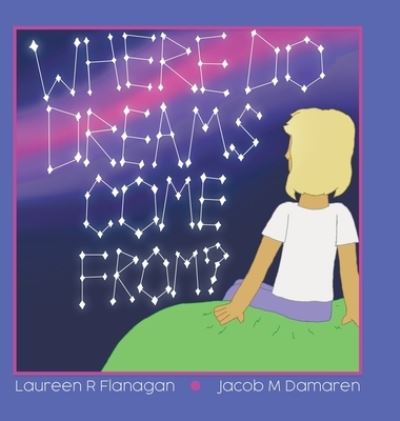 Cover for Laureen R Flanagan · Where Do Dreams Come From? (Hardcover Book) (2021)